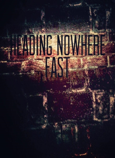 Heading Nowhere Fast (2021)